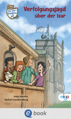 Anja Janotta: Die Isar-Detektive 5. Verfolgungsjagd über der Isar