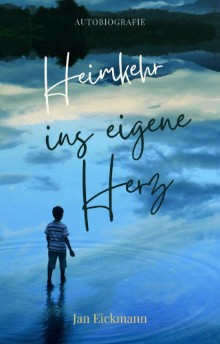 Jan Eickmann: Heimkehr ins eigene Herz