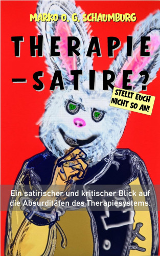 Marko O. G. Schaumburg: Therapie - Satire?
