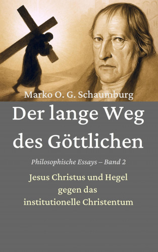 Marko O. G. Schaumburg: Der lange Weg des Göttlichen