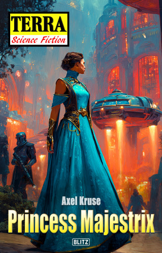 Axel Kruse: Terra - Science Fiction 19: Princess Majestrix