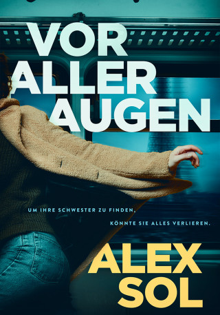 Alex Sol: Vor aller Augen - Thriller