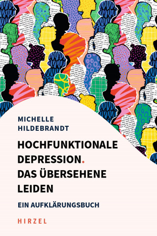 Michelle Hildebrandt: Hochfunktionale Depression. Das übersehene Leiden