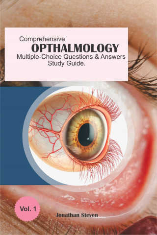 Jonathan Stephens: Comprehensive Ophthalmology Multiple-Choice Questions and Answers Study Guide