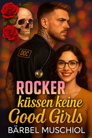 Bärbel Muschiol: Rocker küssen keine Good Girls