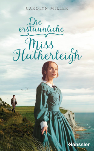 Carolyn Miller: Die erstaunliche Miss Hatherleigh