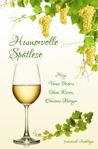 Agga Kastell, Andrea Tillmanns, Veronika Kegler, Jutta Ehmke, Janice Wollenberg, Ulrike Grömling, Roswitha Böhm, Silke Katharina Weiler, Beatrice Sonntag: Humorvolle Spätlese