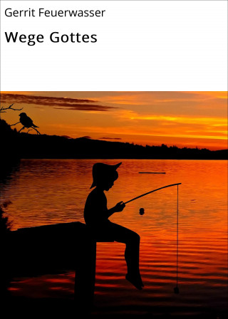 Gerrit Feuerwasser: Wege Gottes