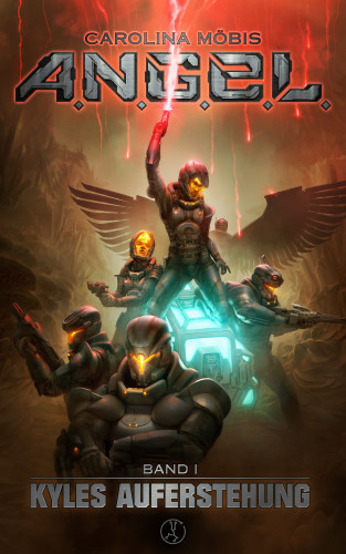 Carolina Möbis: A. N. G. E. L. Band 1 - Kyles Auferstehung
