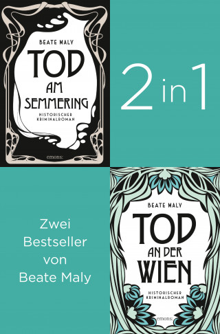 Beate Maly: Die ersten zwei Fälle für Ernestine und Anton: »Tod am Semmering» und »Tod an der Wien» (2in1-Bestseller-Bundle)