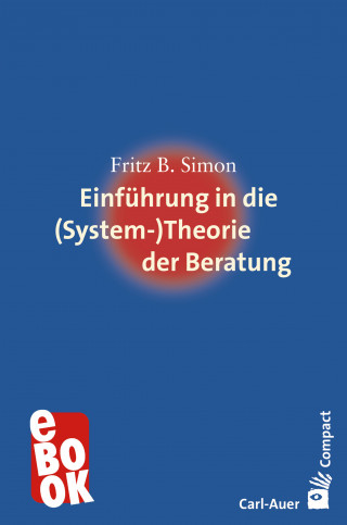 Fritz B. Simon: Einführung in die (System-) Theorie der Beratung