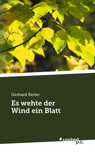 Gerhard Reiter: Es wehte der Wind ein Blatt