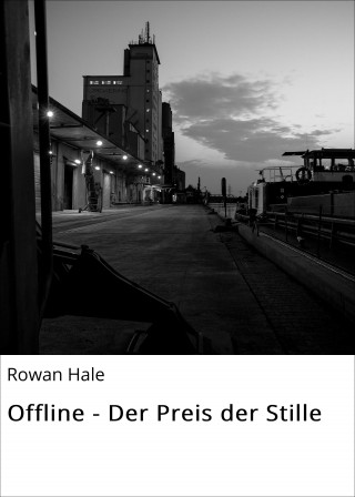 Rowan Hale: Offline - Der Preis der Stille
