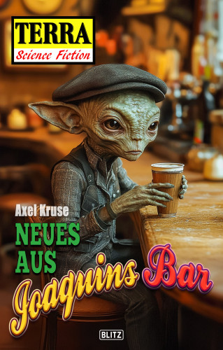 Axel Kruse: Terra - Science Fiction 20: Neues aus Joaquins Bar