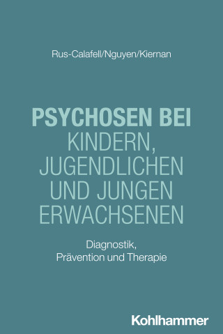 Mar Rus-Calafell, Phuong-Mi Nguyen, Grace Kiernan: Psychosen bei Kindern, Jugendlichen und jungen Erwachsenen