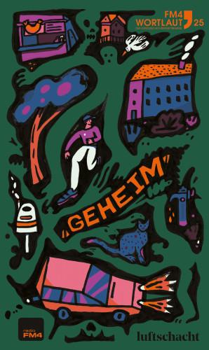 Katrina Mogler, Tara Meister, Frida Großhammer, Kerstin Hatzi, Stephan Kaiblinger, Anna Ladurner, Caro Reichl, Sarah Wipauer: FM4 Wortlaut 25. GEHEIM