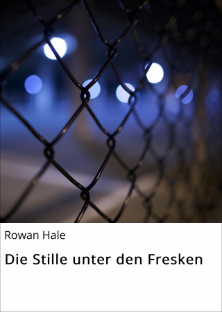 Rowan Hale: Die Stille unter den Fresken