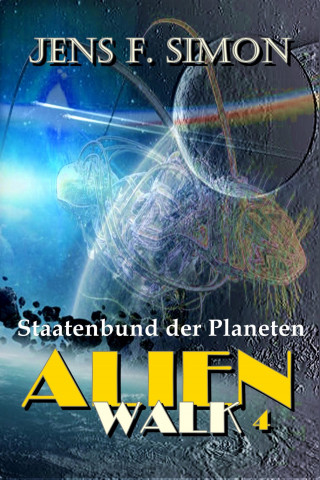 Jens F. Simon: Staatenbund der Planeten (AlienWalk 4)