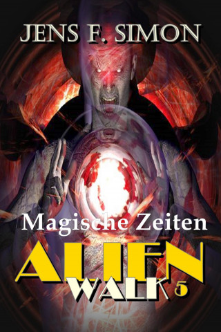 Jens F. Simon: Magische Zeiten (AlienWalk 5)