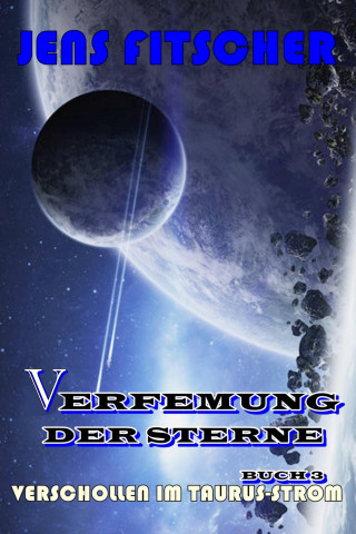 Jens Fitscher: Verschollen im Taurus-Strom (Verfemung der Sterne 3)