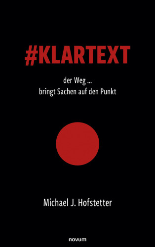 Michael J. Hofstetter: #Klartext der Weg ... bringt Sachen auf den Punkt