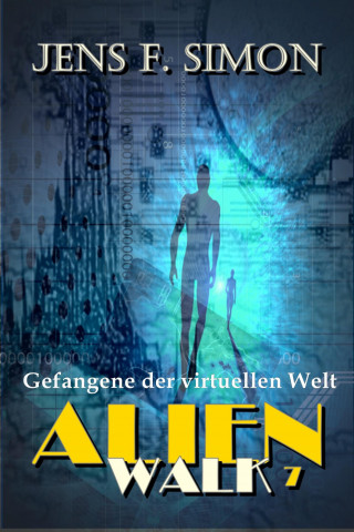 Jens F. Simon: Gefangene der virtuellen Welt (AlienWalk 7)