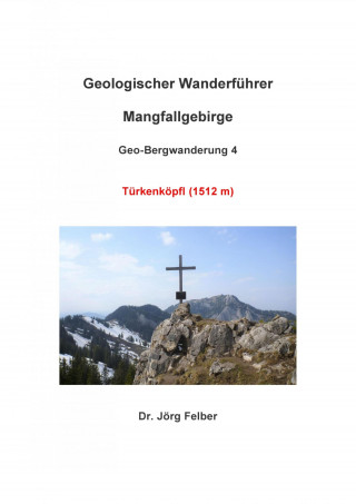 Jörg Felber: Geo-Bergwanderung 4 Türkenköpfl (1512m)