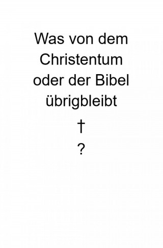 Justin Fricke: Was von dem Christentum oder der Bibel übrigbleibt