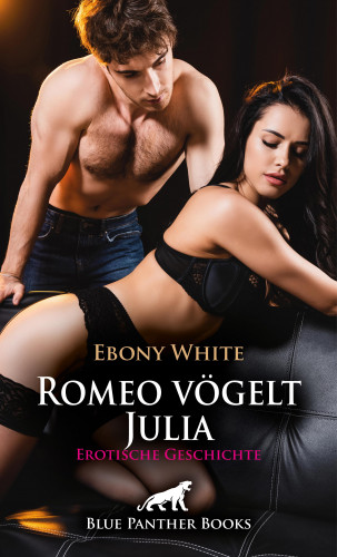 Ebony White: Romeo vögelt Julia | Erotische Geschichte