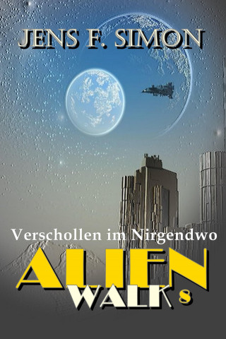 Jens F. Simon: Verschollen im Nirgendwo (AlienWalk 8)