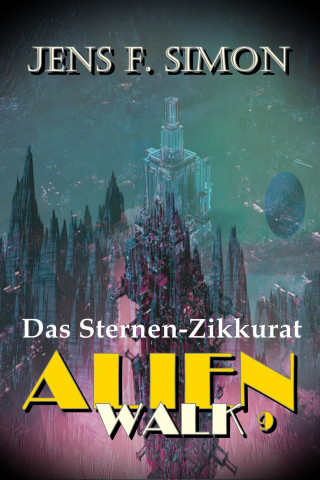 Jens F. Simon: Das Sternen-Zikkurat (AlienWalk 9)