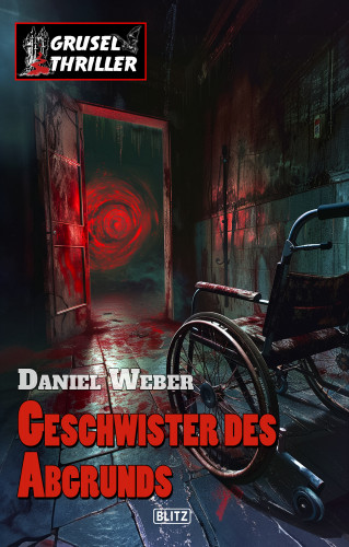 Daniel Weber: Grusel-Thriller 15: Geschwister des Abgrunds