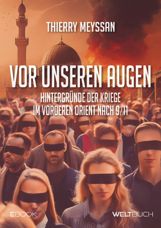 Thierry Meyssan: Vor unseren Augen: Hintergründe der Kriege im vorderen Orient nach 9/11