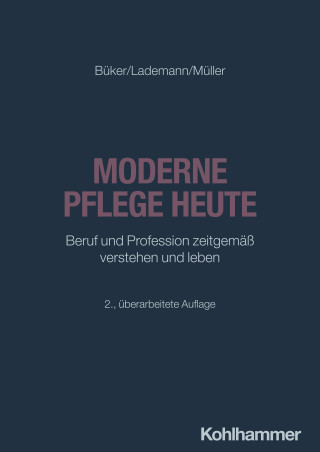 Christa Büker, Julia Lademann, Klaus Müller: Moderne Pflege heute