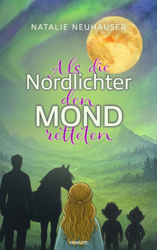 Natalie Neuhauser: Als die Nordlichter den Mond retteten