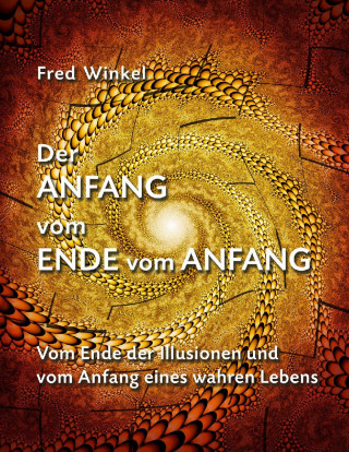 Fred Winkel: Der ANFANG vom ENDE vom ANFANG