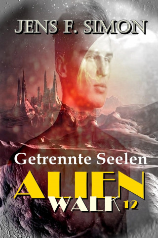 Jens F. Simon: Getrennte Seelen (AlienWalk 12)