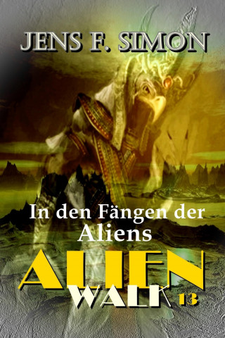 Jens F. Simon: In den Fängen der Aliens (AlienWalk 13)