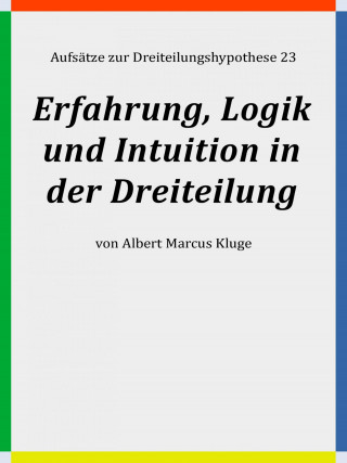 Albert Marcus Kluge: Erfahrung, Logik und Intuition in der Dreiteilung