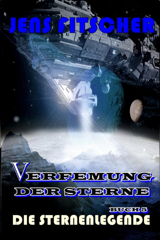 Jens Fitscher: Die Sternenlegende (Verfemung der Sterne 5)