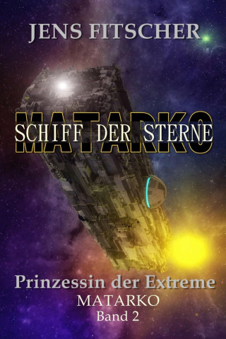 Jens Fitscher: Prinzessin der Extreme (MATARKO Schiff der Sterne 2)