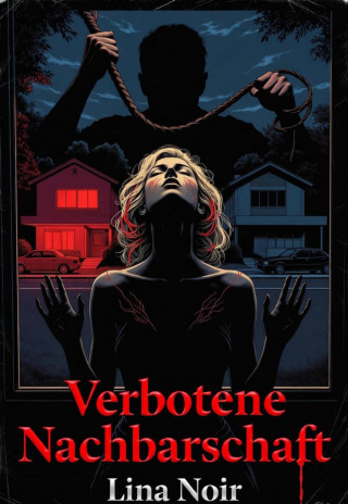 Lina Noir: Verbotene Nachbarschaft