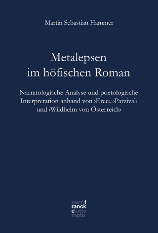 Martin Sebastian Hammer: Metalepsen im höfischen Roman