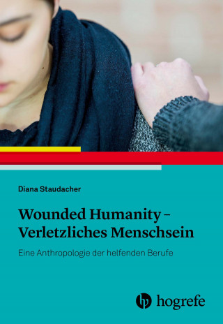 Diana Staudacher: Wounded Humanity - Verletzliches Menschsein