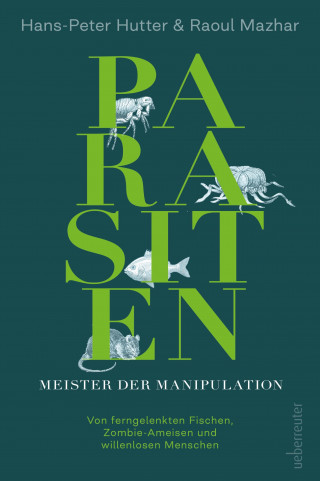 Hans-Peter Hutter, Raoul Mazhar: Parasiten - Meister der Manipulation