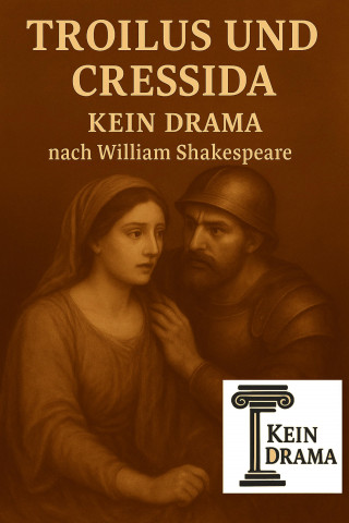 Anno Stock: Troilus und Cressida - Kein Drama nach William Shakespeare