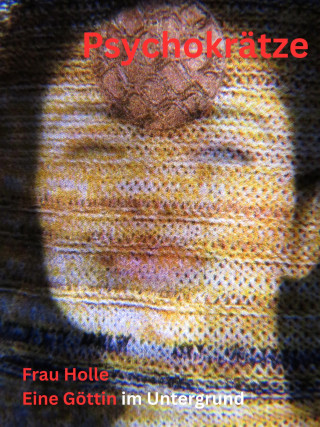 Marco Lutz 4: Frau Holle - Eine Gottin im Untergrund