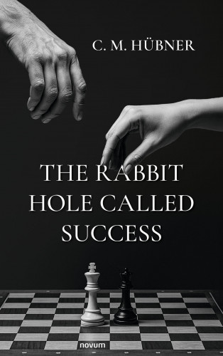 C. M. Hübner: The Rabbit Hole Called Success