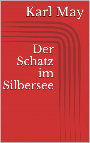Karl May: Der Schatz im Silbersee