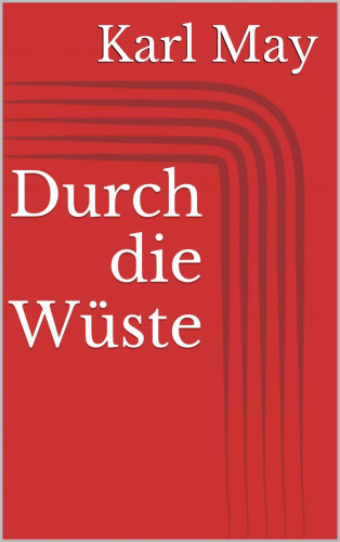 Karl May: Durch die Wüste
